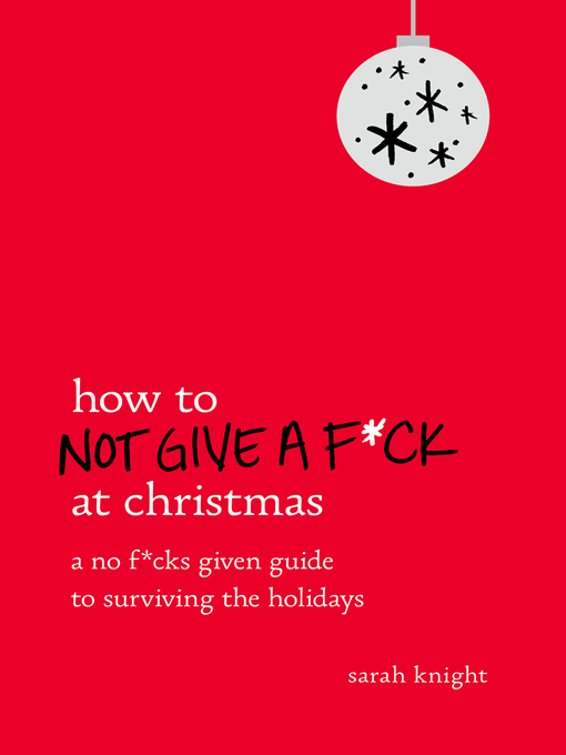 Title details for How to Not Give a F*ck at Christmas by Sarah Knight - Available